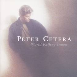 Peter Cetera : World Falling Down
